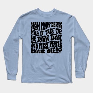 How Many Deaths Will It Take Word Art Long Sleeve T-Shirt